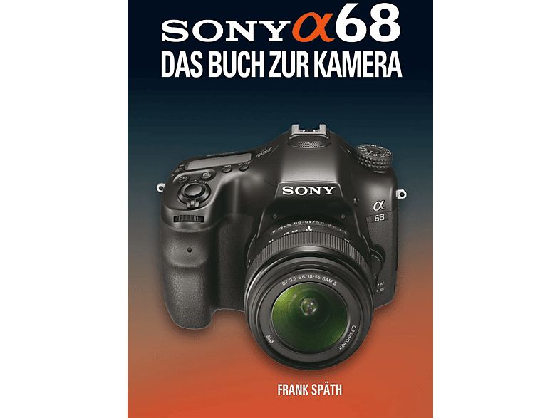 POS VERLAG Sony Alpha 68 - Das Buch zur Kamera,