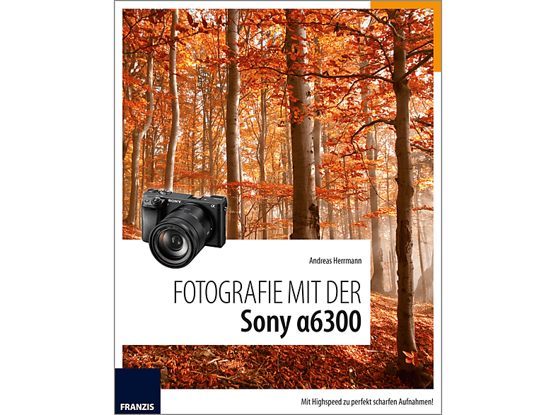 FRANZIS-VERLAG Fotografie mit der Sony α6300, Kamerabuch, Mehrfarbig